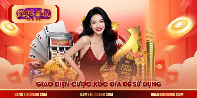 Giao diện cược Xóc Đĩa dễ sử dụng