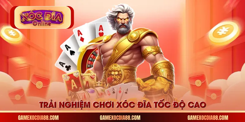 Trải nghiệm chơi Xóc Đĩa tốc độ cao